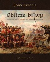 Oblicze bitwy. Studium nad bitwami pod Azincourt, Waterloo i nad Sommą