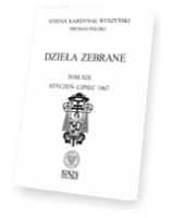 Stefan Kardynał Wyszyński. Prymas Polski. Dzieła Zebrane. Tom XIX. Styczeń-lipiec 1967. Seria: Stefan Kardynał Wyszyński, Prymas Polski. Dzieła zebrane