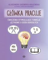 Główka pracuje. Ćwiczenia stymulujące funkcje językowe u osób dorosłych