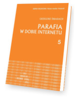 Parafia w dobie internetu. Seria: Nowe media i Kościół 5