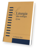 Liturgia jako teologia żywa