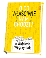 O co właściwie nam chodzi? Nie piszę, by się inni zgadzali