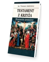 Testament z krzyża. Kazania pasyjne