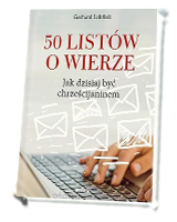 50 listów o wierze Jak dzisiaj być chrześcijaninem