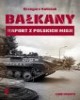 Bałkany. Raport z polskich misji - okładka książki