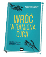 Wróć w ramiona Ojca. Jak miłość Boga nas przemienia