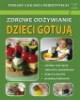 Zdrowe odżywianie. Dzieci gotują. - okładka książki
