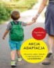Akcja adaptacja. Jak pomóc dziecku - okładka książki