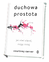 Duchowa prostota. Jak mieć więcej, mając mniej