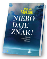 Niebo daje znak! Małe cuda i wielkie tajemnice codzienności - Vittorio Messori