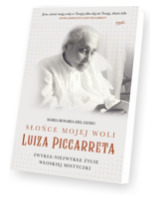 Słońce mojej woli Luiza Piccarreta. Zwykłe-niezwykłe życie włoskiej mistyczki