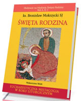 Święta Rodzina. Medytacje na niedzielę Świętej Rodziny. Rok A, B, C