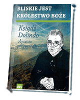 Bliskie jest Królestwo Boże. Ksiądz Dolindo objaśnia przypowieści