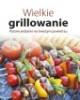 Wielkie grillowanie. Pyszne jedzenie - okładka książki