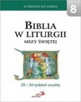 Biblia w liturgii Mszy Świętej/ 29-34 tydzień zwykły. Seria: W drodze do Emaus 8