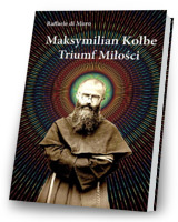 Maksymilian Kolbe, triumf miłości