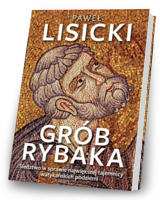 Grób Rybaka. Śledztwo w sprawie największej tajemnicy watykańskich podziemi