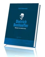 Dietrich Bonhoeffer. Wolność ma otwarte oczy
