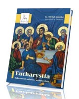 Eucharystia. Sakrament miłości i miłosierdzia