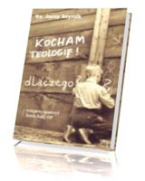 Kocham teologię! Dlaczego?