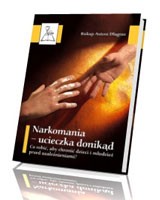 Narkomania – ucieczka donikąd. Co robić, aby chronić dzieci i młodzież przed uzależnieniami?