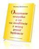 Otrzymacie wszystko, o co na modlitwie - okładka książki