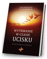 Wytrwanie w czasie ucisku. Jak stać się silnym na czas burzy