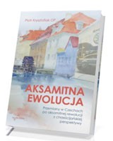 Aksamitna ewolucja. Przemiany w Czechach po aksamitnej rewolucji z chrześcijańskiej perspektywy