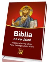 Biblia na co dzień. Propozycja lektury całego Pisma Świętego w Roku Wiary