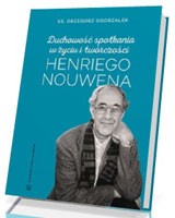 Duchowość spotkania w życiu i twórczości Henriego Nouwena