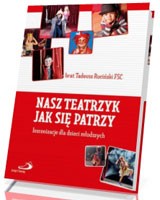 Nasz teatrzyk, jak się patrzy. Inscenizacje dla dzieci młodszych