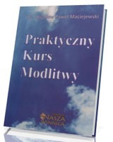 Praktyczny kurs modlitwy