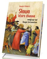 Słowo, które zbawia. Medytacje nad Nowym Testamentem