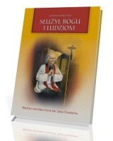 Służył Bogu i ludziom. Krótka historia życia św. Jana Vianneya