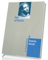 Szczerze wierzyć - Jan od Krzyża