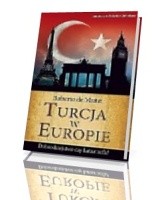 Turcja w Europie. Dobrodziejstwo czy katastrofa?