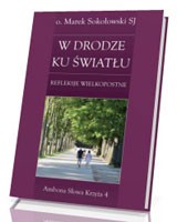 W drodze ku światłu. Refleksje wielkopostne