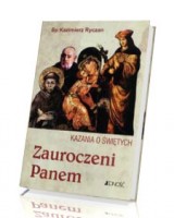 Zauroczeni Panem. Kazania o świętych