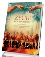 Życie dla wartości. O ludziach z grup nieformalnych i nie tylko