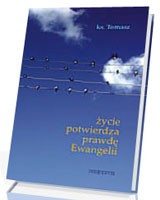 Życie potwierdza prawdę Ewangelii