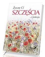 Życzę Ci szczęścia ...i pokoju