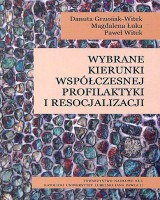 Wybrane kierunki współczesnej profilaktyki i resocjalizacji. Seria: Prace Wydziału Nauk Społecznych 180