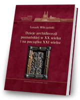 Dzieje archidiecezji poznańskiej w XX wieku i na początku XXI wieku. Tom IV