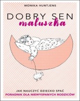 Dobry sen maluszka. Jak nauczyć dziecko spać. Poradnik dla niewyspanych rodziców