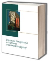 Inwencja i inspiracja w kulturze wczesnonowożytnej