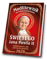 Modlitewnik za wstawiennictwem św Jana Pawła II. Wydanie Jubileuszowe 100 lecie urodzin