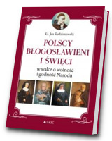 Polscy Błogosławieni i święci w walce o wolność i godność Narodu