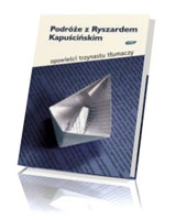 Podróże z Ryszardem Kapuścińskim. Opowieści trzynastu tłumaczy