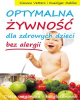 Optymalna żywność dla zdrowych dzieci bez alergii. Dieta wegańska i bezglutenowa