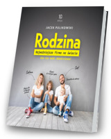 Rodzina. Najważniejsza firma na świecie